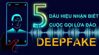 [Infographics] 5 dấu hiệu nhận biết cuộc gọi lừa đảo deepfake