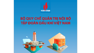 Bộ Quy chế quản trị nội bộ Tập đoàn Dầu khí Quốc gia Việt Nam ra đời là dấu mốc quan trọng