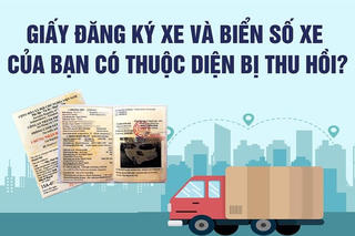 Biển số xe và giấy đăng ký xe sẽ bị thu hồi nếu thuộc 11 trường hợp này 