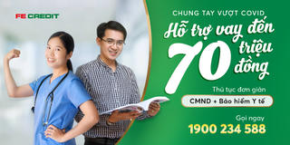 Chung tay vượt Covid-19 FE CREDIT hỗ trợ khoản vay đến 70 triệu đồng