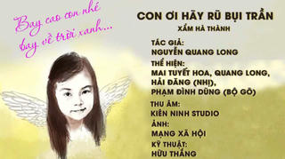 [VIDEO] Bài xẩm 'Con ơi hãy rũ bụi trần' về bé gái 8 tuổi bị bạo hành khiến nhiều người rơi lệ