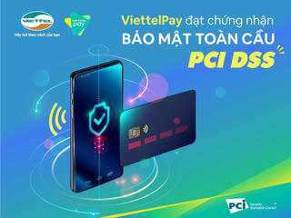 ViettelPay đạt chứng nhận bảo mật toàn cầu: Đảm bảo an toàn thẻ thanh toán