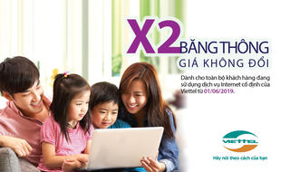 Khách hàng Viettel được nhân đôi băng thông Internet mà ‘không mất thêm đồng nào’