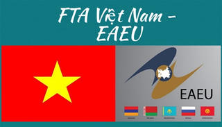 Kỳ vọng đạt 10 tỷ USD sau 4 năm thực thi FTA Việt Nam-EAEU