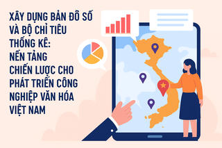  Xây dựng bản đồ số và bộ chỉ tiêu thống kê: Nền tảng chiến lược cho phát triển công nghiệp văn hóa Việt Nam