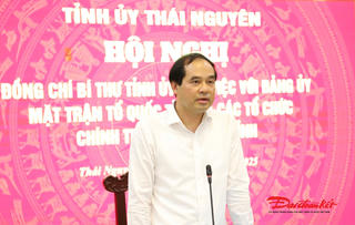 Bí thư Tỉnh ủy Thái Nguyên: MTTQ và các đoàn thể phải phát huy vai trò giám sát, phản biện xã hội 