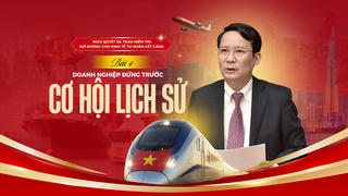 Nghị quyết 68: Trao niềm tin, mở đường cho kinh tế tư nhân cất cánh - Bài 4: Doanh nghiệp đứng trước cơ hội lịch sử