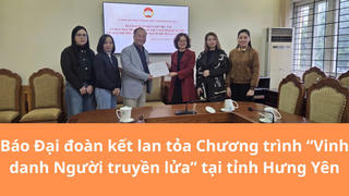 Báo Đại đoàn kết lan tỏa Chương trình “Vinh danh Người truyền lửa” tại Hưng Yên