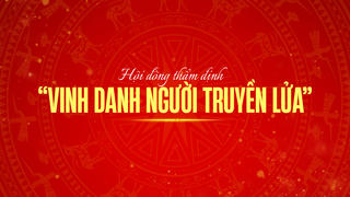 Infographic: Hội đồng thẩm định Giải thưởng “Vinh danh Người truyền lửa”