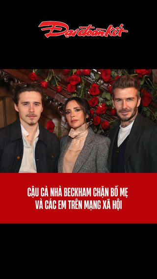 Cậu cả nhà Beckham chặn bố mẹ và các em trên mạng xã hội