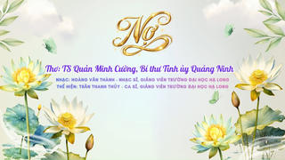 Những giai điệu du dương được phổ nhạc từ bài thơ "Nợ" của TS Quản Minh Cường 
