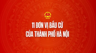 Infographic: 11 đơn vị bầu cử của Thành phố Hà Nội 