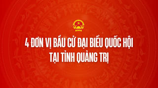 Infographic: 4 đơn vị bầu cử đại biểu Quốc hội tại tỉnh Quảng Trị