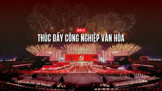 Nâng tầm văn hóa Việt Nam trong kỷ nguyên mới - Bài 2: Thúc đẩy công nghiệp văn hóa