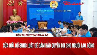 Bản tin Mặt trận sáng 8/4