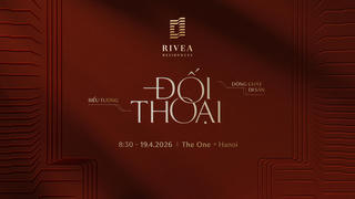 Sự kiện trải nghiệm nghệ thuật "Đối thoại" cùng Rivea Residences sắp diễn ra