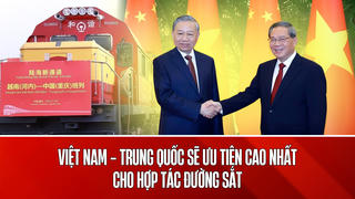 Việt Nam - Trung Quốc sẽ ưu tiên cao nhất cho hợp tác đường sắt