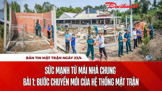 Bản tin Mặt trận sáng 23/4
