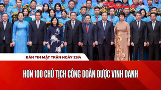 Bản tin Mặt trận sáng 29/4