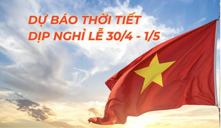 Dự báo thời tiết dịp nghỉ lễ 30/4 và 1/5