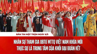 Bản tin Mặt trận sáng 8/5