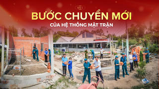 Sức mạnh từ mái nhà chung - Bài 1: Bước chuyển mới của hệ thống Mặt trận
