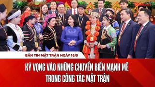 Bản tin Mặt trận sáng 16/5