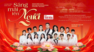 “Sáng mãi tên Người” khắc hoạ cuộc đời và sự nghiệp cách mạng của Chủ tịch Hồ Chí Minh