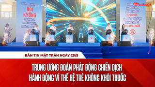 Bản tin Mặt trận sáng 25/5