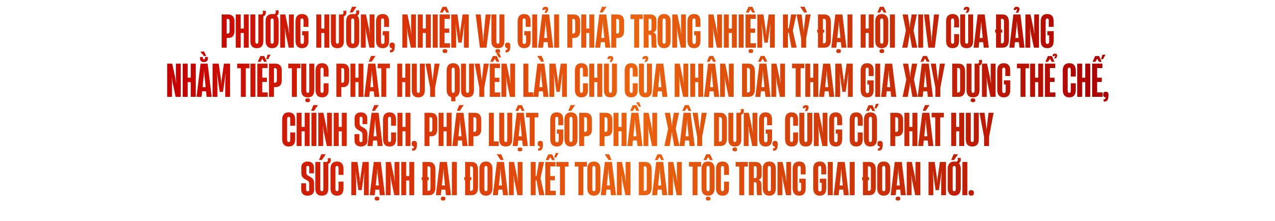 Phát huy quyền làm chủ của Nhân dân trong tham gia xây dựng và hoàn thiện thể chế, tăng cường khối đại đoàn kết toàn dân tộc; phương hướng, giải pháp trong nhiệm kỳ Đại hội XIV của Đảng