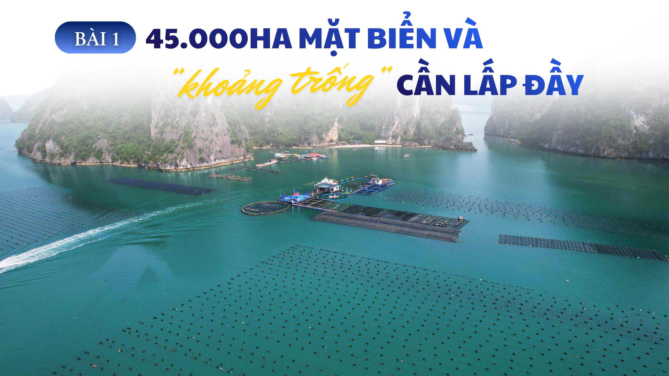 Bài 1: 45.000ha mặt biển và "khoảng trống" cần lấp đầy