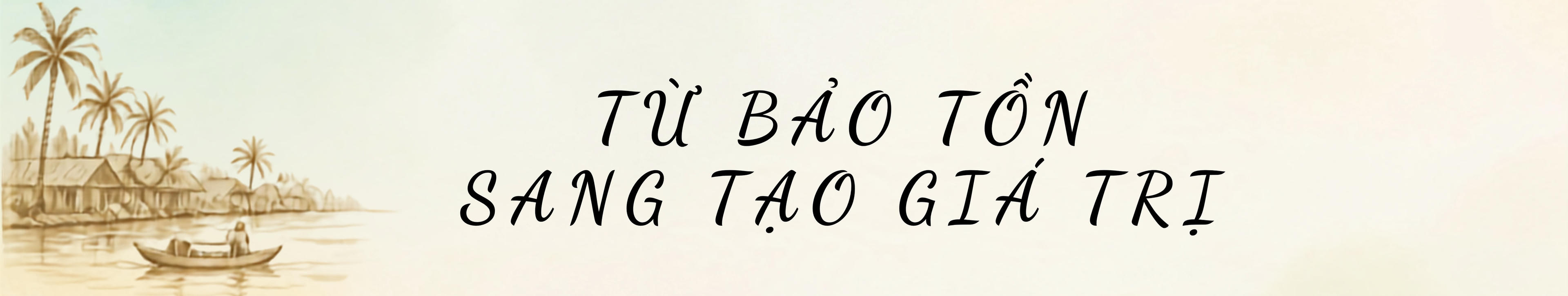 Bản sắc văn hóa phương Nam - hành trình kiến tạo không gian phát triển mới Kỳ 3: Để văn hóa không chỉ là ký ức