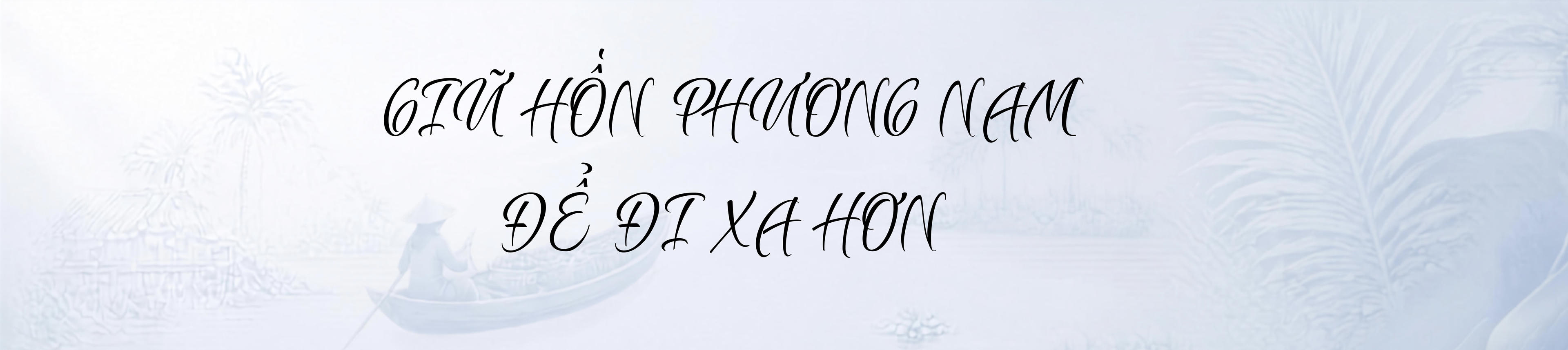 Bản sắc văn hóa phương Nam - hành trình kiến tạo không gian phát triển mới Kỳ cuối: Đưa văn hóa trở thành nguồn lực phát triển