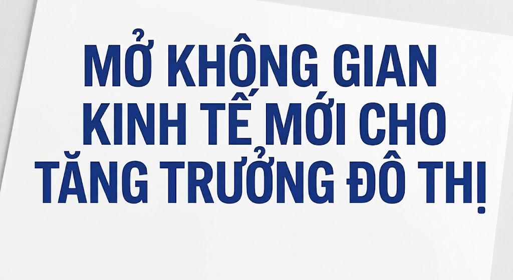 Mở không gian kinh tế mới cho tăng trưởng đô thị