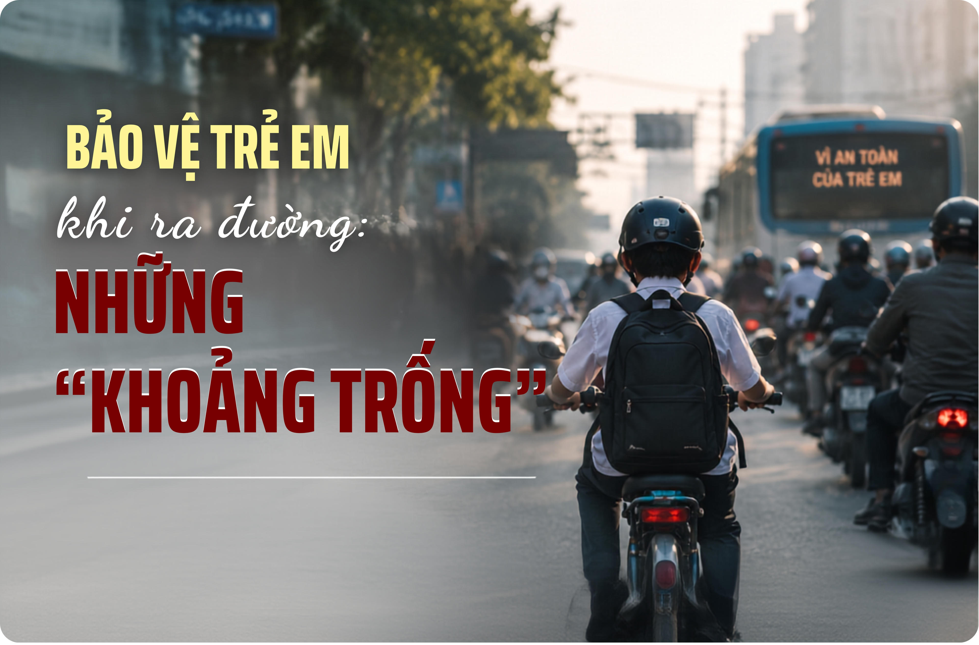 Bảo vệ trẻ em khi ra đường: Những khoảng trống