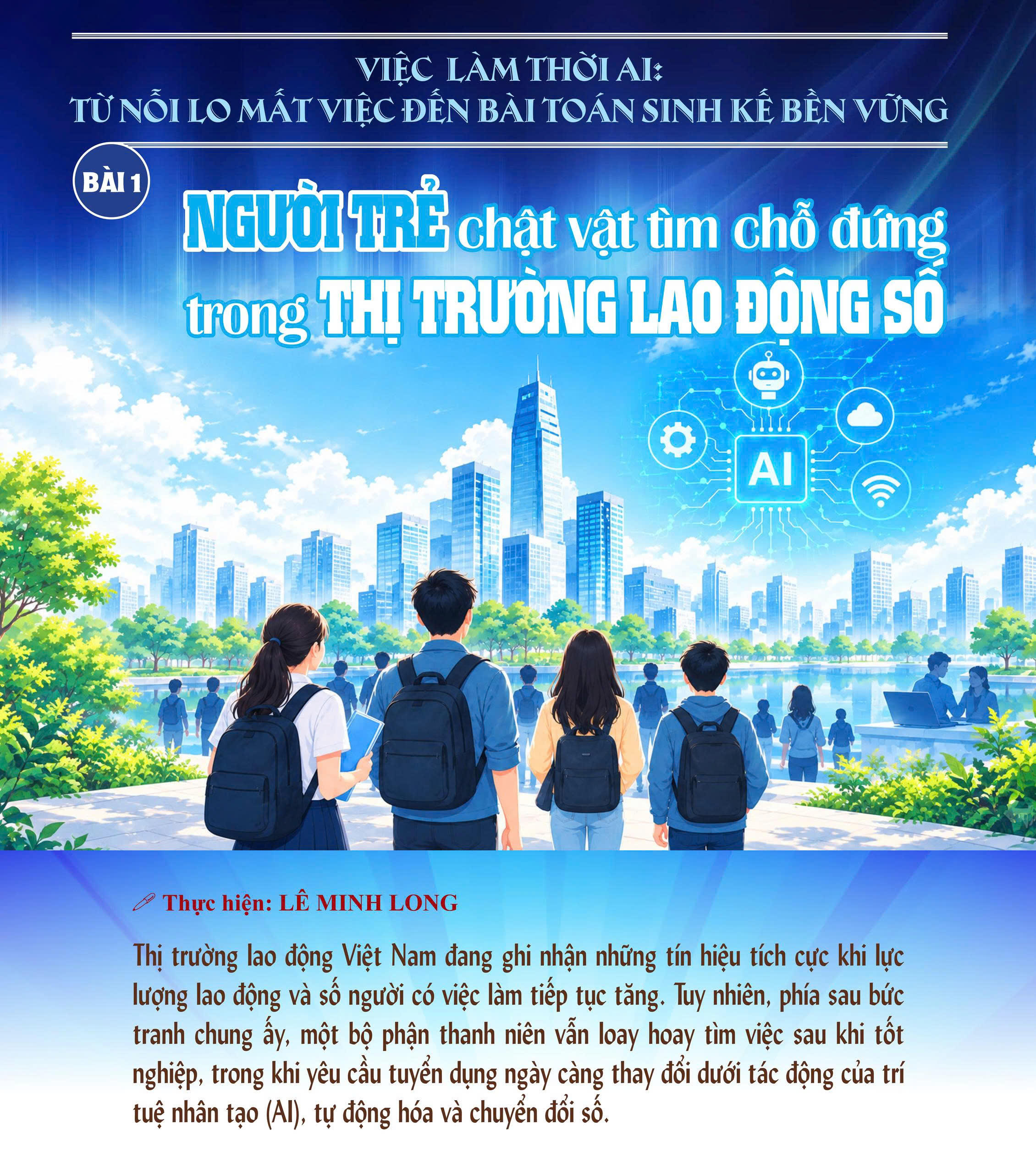 Việc làm thời AI: Từ nỗi lo mất việc đến bài toán sinh kế bền vững
Bài 1: Người trẻ chật vật tìm chỗ đứng trong thị trường lao động số