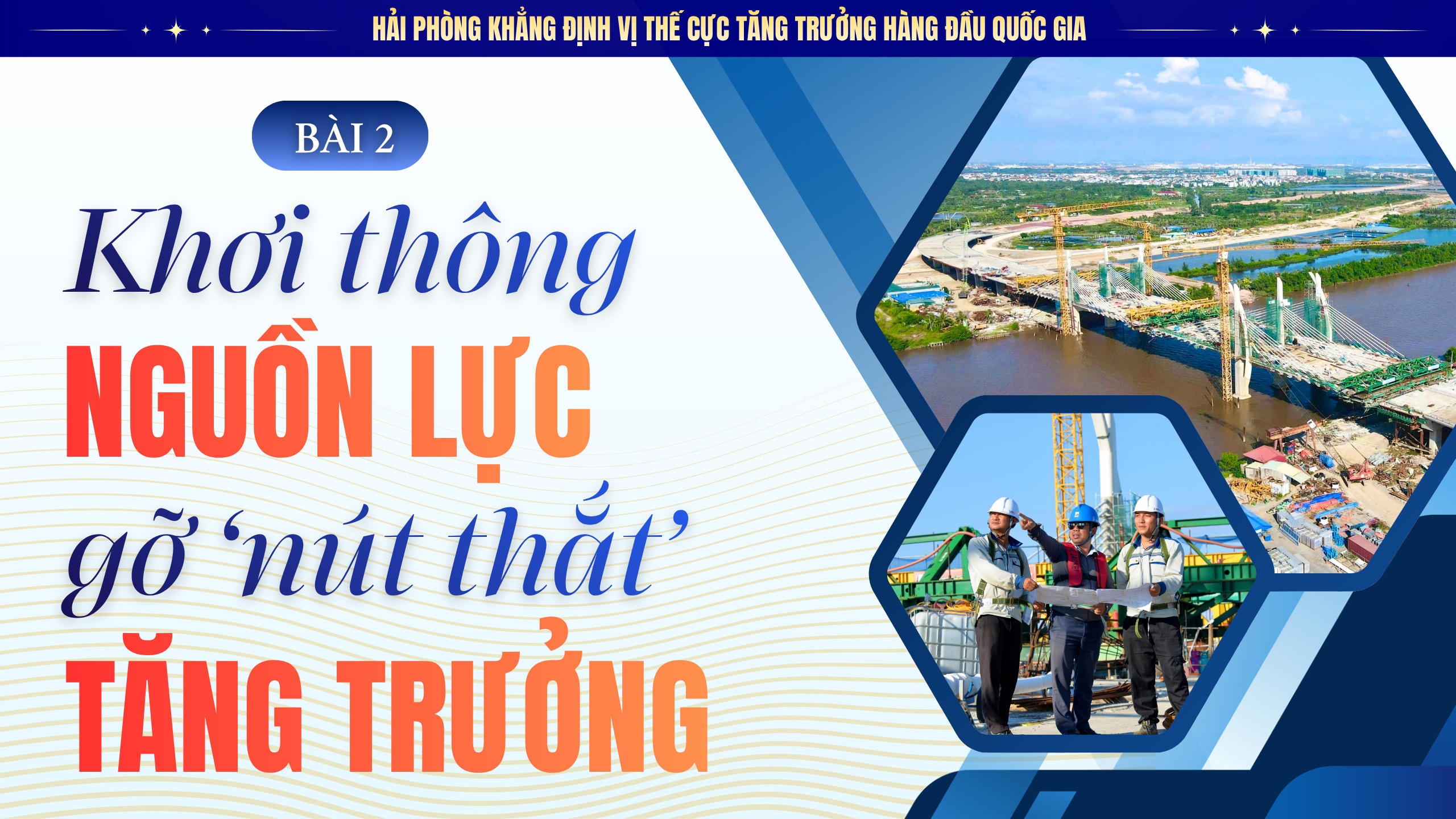 Bài 2: Khơi thông nguồn lực, gỡ ‘nút thắt’ tăng trưởng