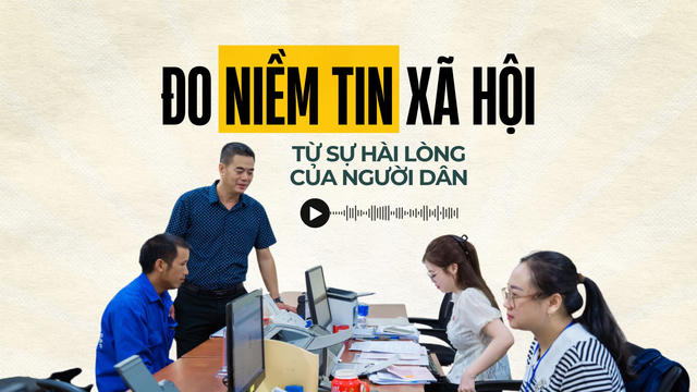 Sự hài lòng của người dân – thước đo niềm tin và hiệu quả quản trị cấp tỉnh