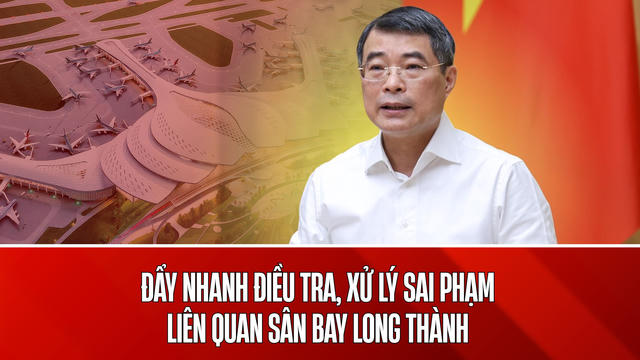 Thủ tướng yêu cầu Bộ Công an điều tra, xử lý nhanh vụ sân bay Long Thành