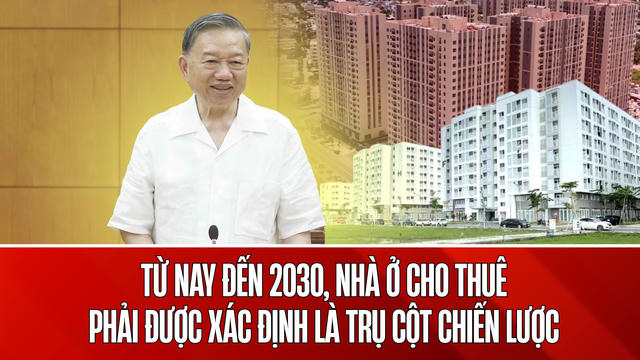 Tổng Bí thư, Chủ tịch nước Tô Lâm: "Nhà để ở, không phải để kinh doanh, tích sản"