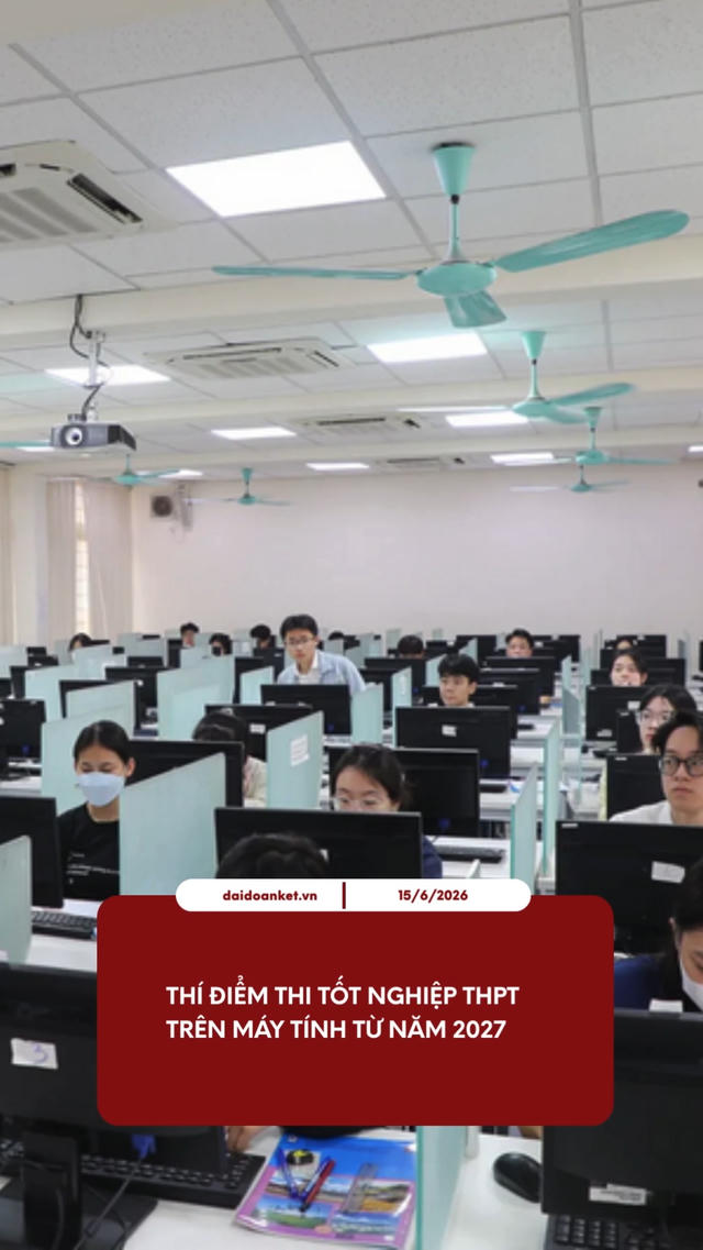 [SHORT] Thí điểm thi tốt nghiệp THPT trên máy tính từ năm 2027